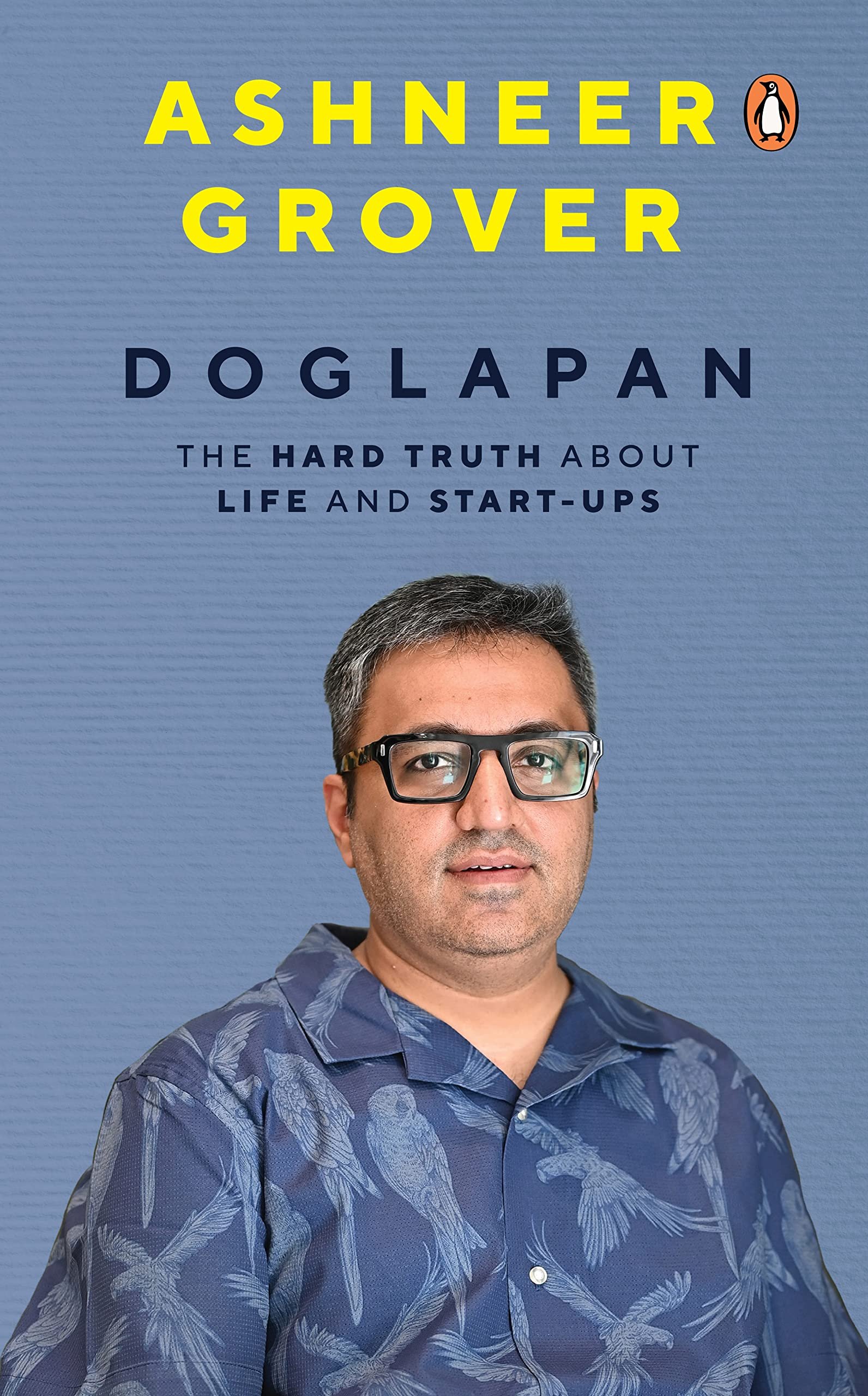 Doglapan: The Hard Truth about Life and Start-Ups - ashneer grover